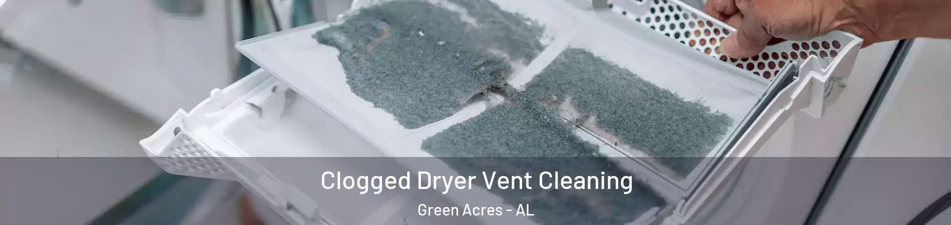 Clogged Dryer Vent Cleaning Green Acres - AL