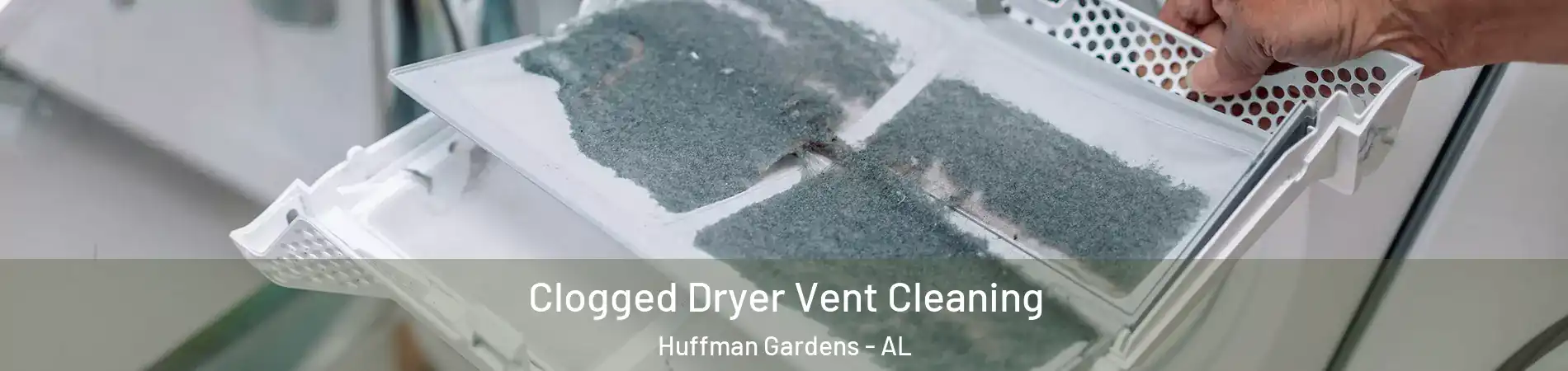 Clogged Dryer Vent Cleaning Huffman Gardens - AL