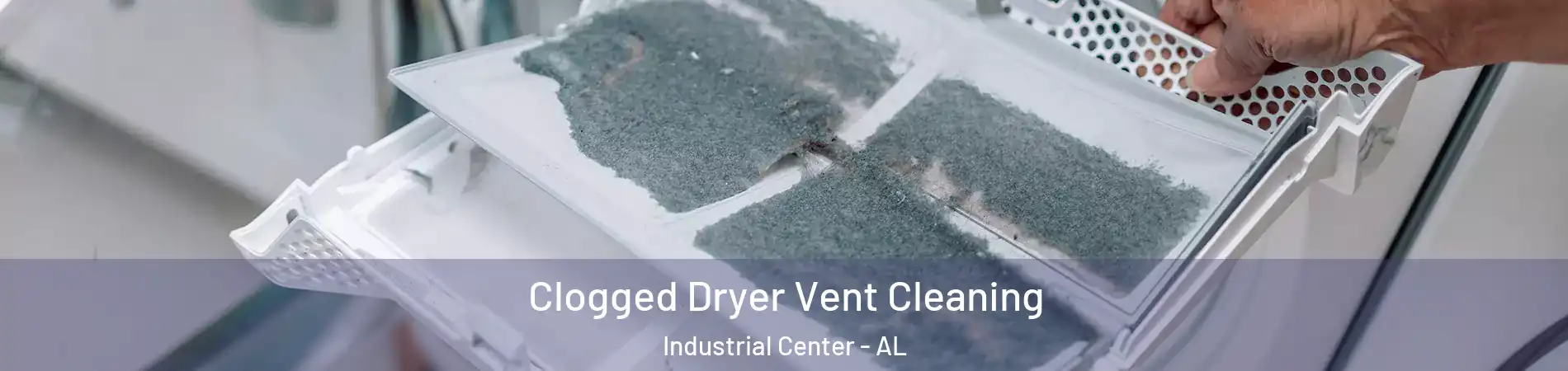 Clogged Dryer Vent Cleaning Industrial Center - AL