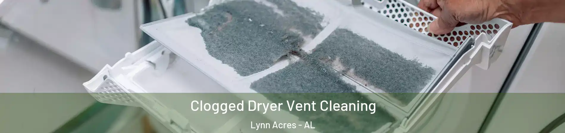 Clogged Dryer Vent Cleaning Lynn Acres - AL