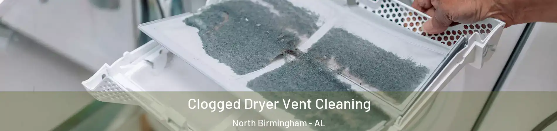 Clogged Dryer Vent Cleaning North Birmingham - AL
