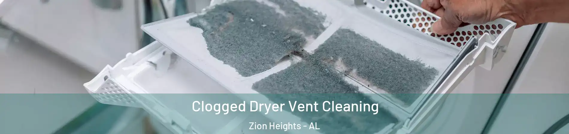 Clogged Dryer Vent Cleaning Zion Heights - AL