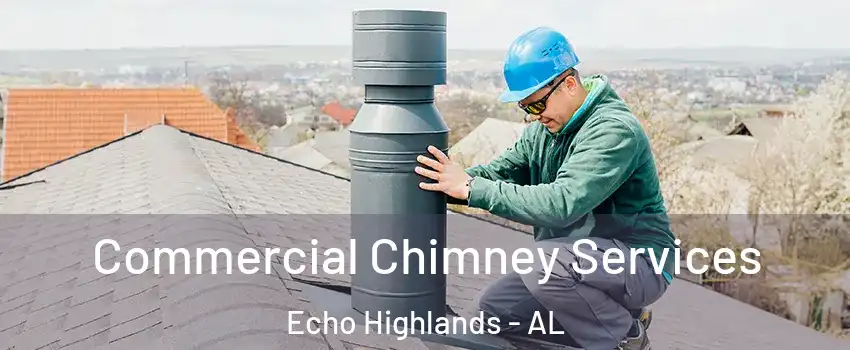 Commercial Chimney Services Echo Highlands - AL
