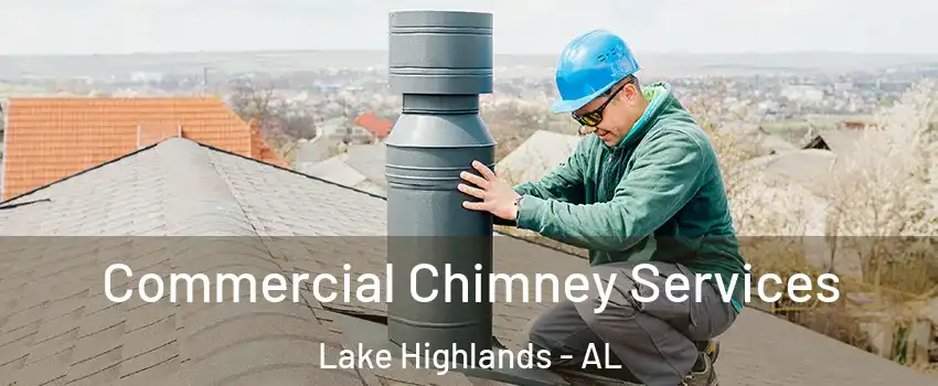 Commercial Chimney Services Lake Highlands - AL