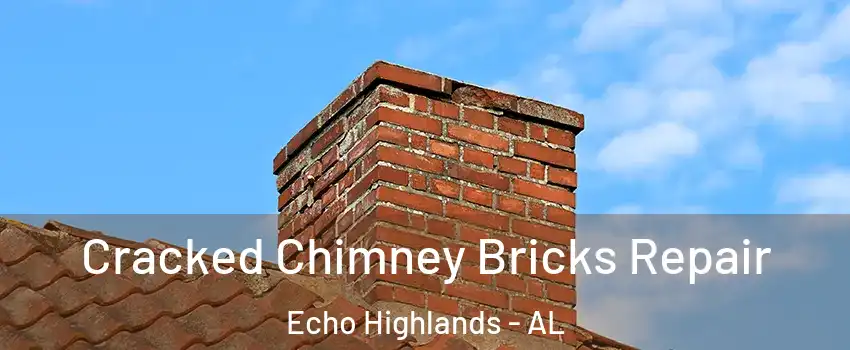 Cracked Chimney Bricks Repair Echo Highlands - AL