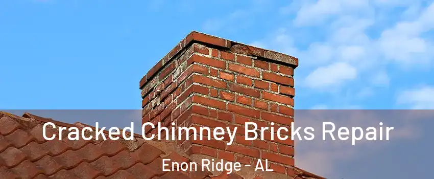 Cracked Chimney Bricks Repair Enon Ridge - AL