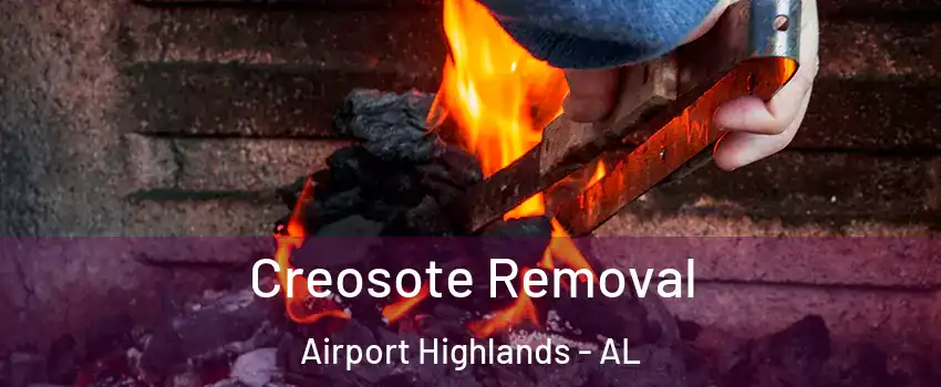 Creosote Removal Airport Highlands - AL