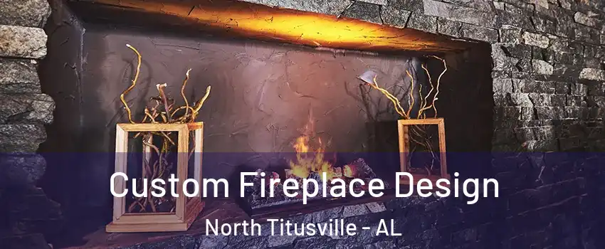 Custom Fireplace Design North Titusville - AL
