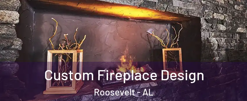 Custom Fireplace Design Roosevelt - AL