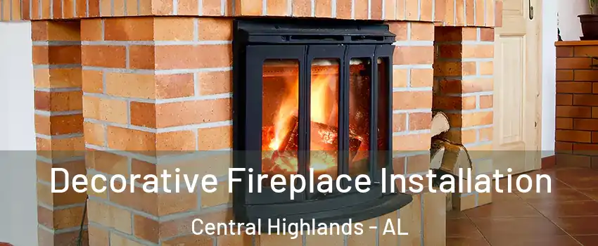 Decorative Fireplace Installation Central Highlands - AL