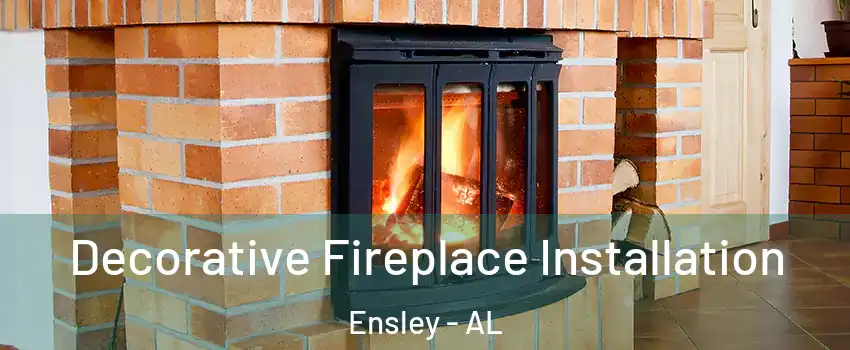 Decorative Fireplace Installation Ensley - AL