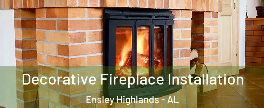 Decorative Fireplace Installation Ensley Highlands - AL