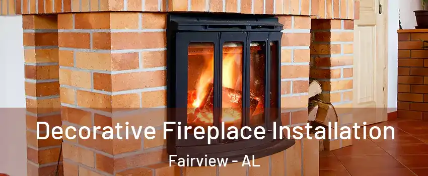 Decorative Fireplace Installation Fairview - AL