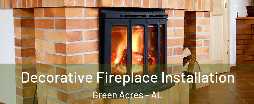 Decorative Fireplace Installation Green Acres - AL