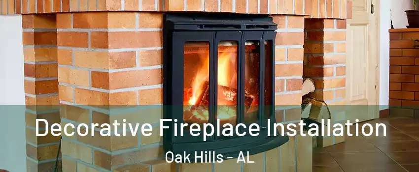 Decorative Fireplace Installation Oak Hills - AL