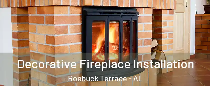 Decorative Fireplace Installation Roebuck Terrace - AL