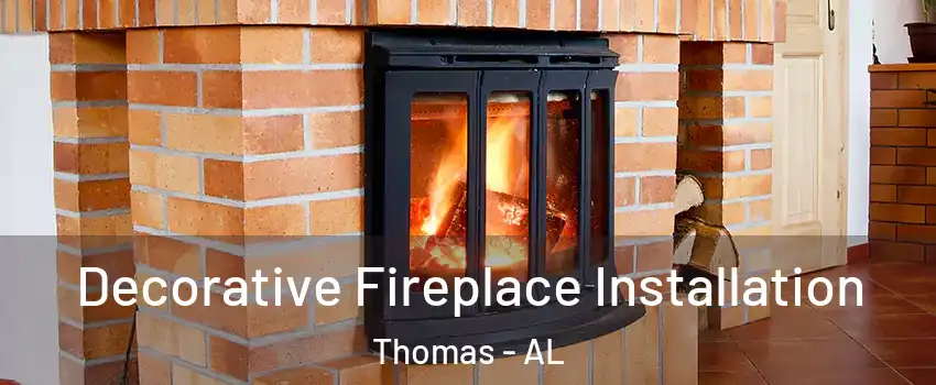 Decorative Fireplace Installation Thomas - AL