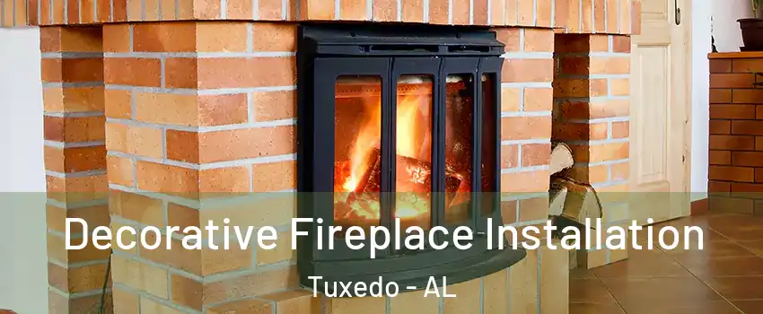 Decorative Fireplace Installation Tuxedo - AL