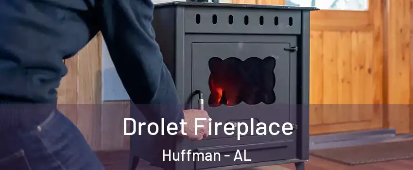 Drolet Fireplace Huffman - AL