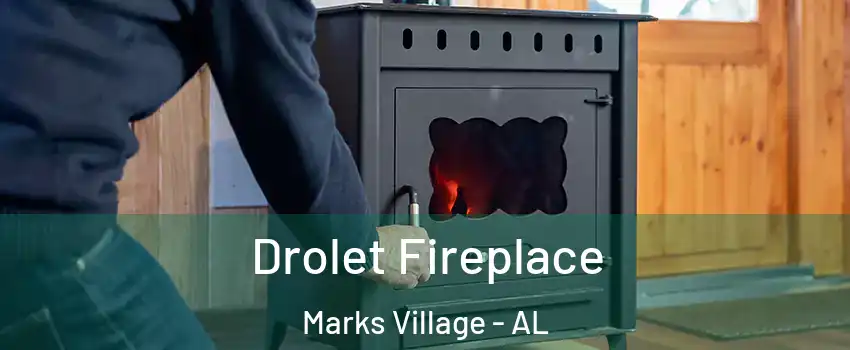 Drolet Fireplace Marks Village - AL