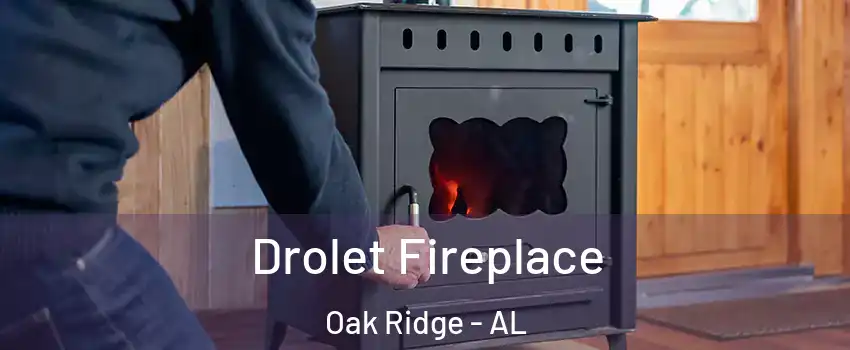 Drolet Fireplace Oak Ridge - AL