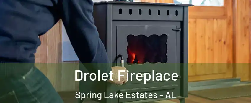 Drolet Fireplace Spring Lake Estates - AL