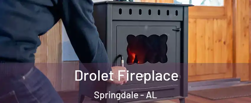 Drolet Fireplace Springdale - AL