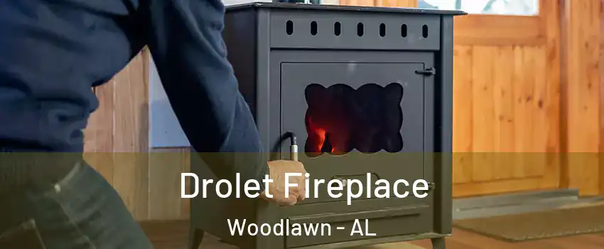Drolet Fireplace Woodlawn - AL