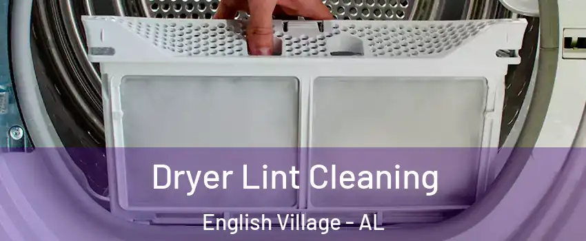 Dryer Lint Cleaning English Village - AL