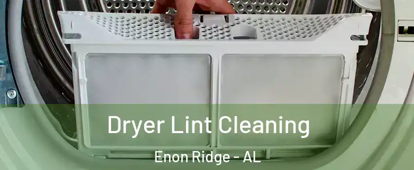Dryer Lint Cleaning Enon Ridge - AL