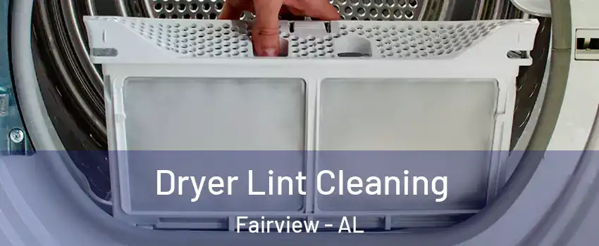 Dryer Lint Cleaning Fairview - AL
