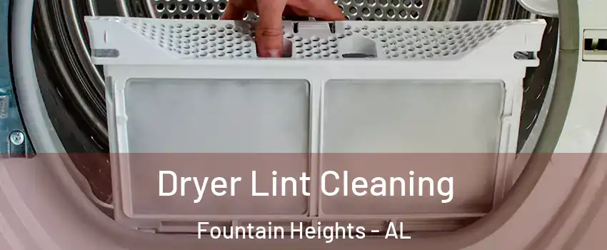 Dryer Lint Cleaning Fountain Heights - AL