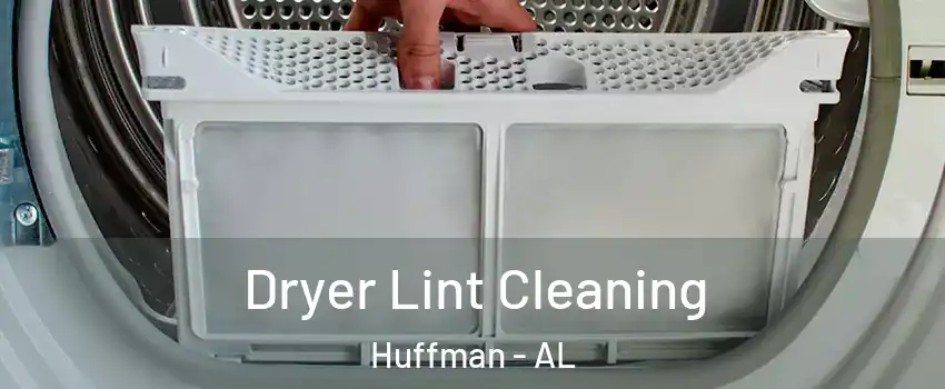 Dryer Lint Cleaning Huffman - AL