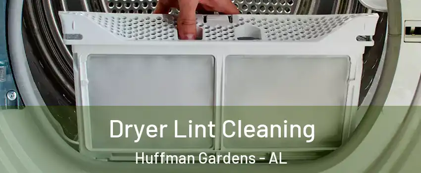 Dryer Lint Cleaning Huffman Gardens - AL