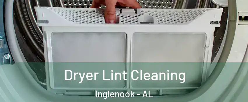 Dryer Lint Cleaning Inglenook - AL