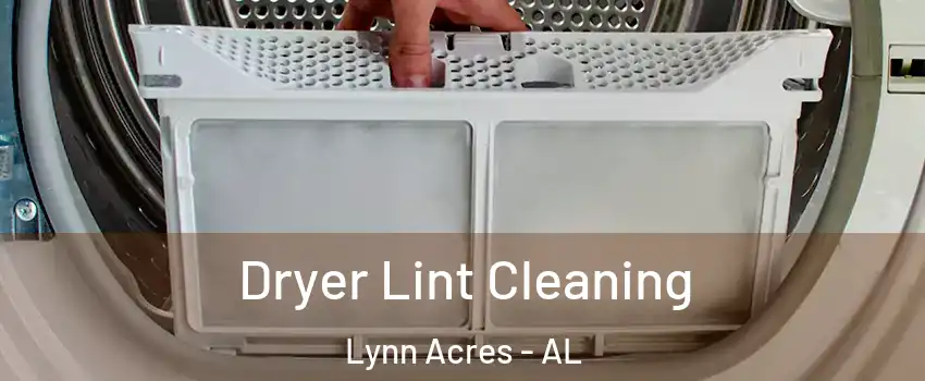 Dryer Lint Cleaning Lynn Acres - AL