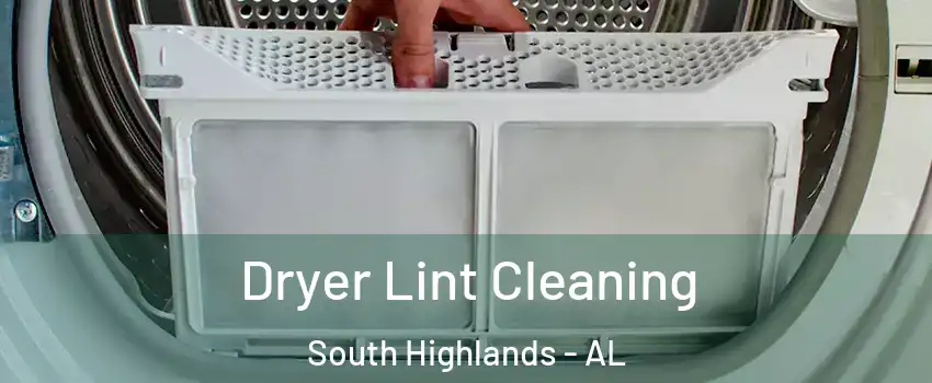 Dryer Lint Cleaning South Highlands - AL