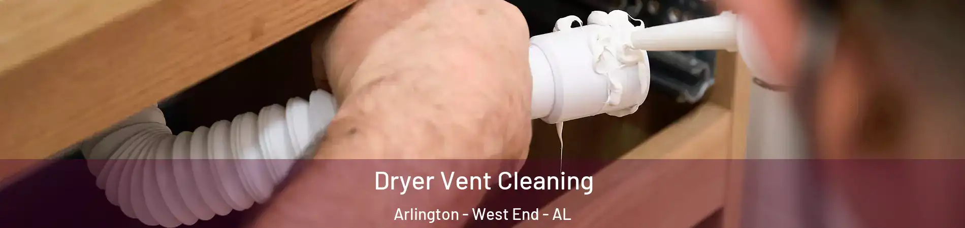 Dryer Vent Cleaning Arlington - West End - AL