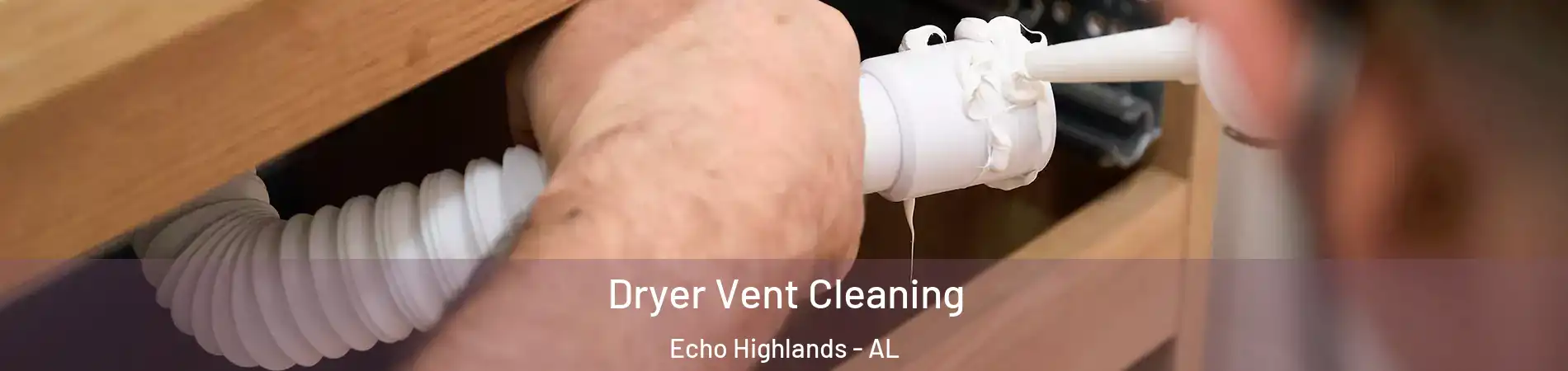 Dryer Vent Cleaning Echo Highlands - AL