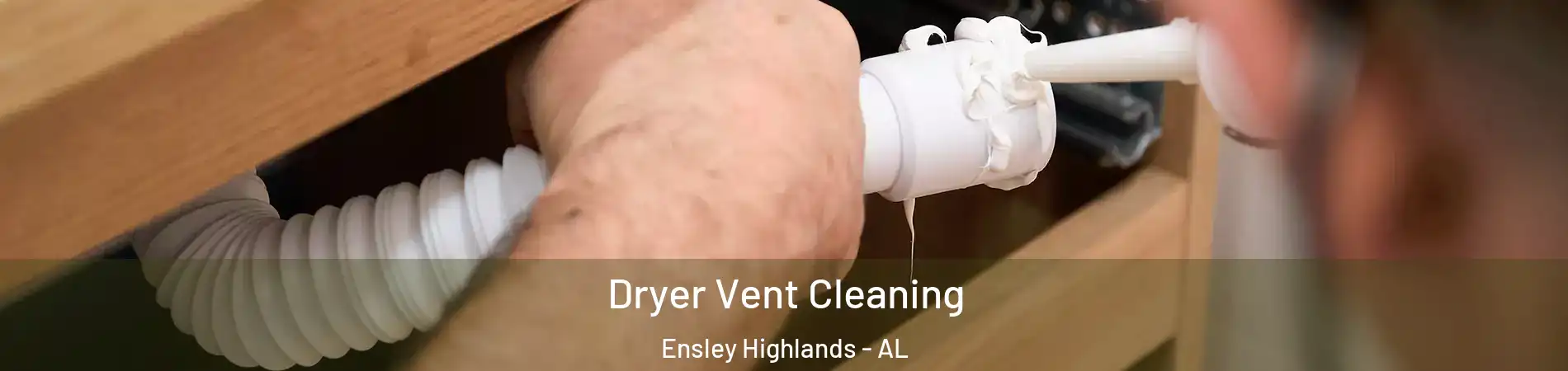 Dryer Vent Cleaning Ensley Highlands - AL