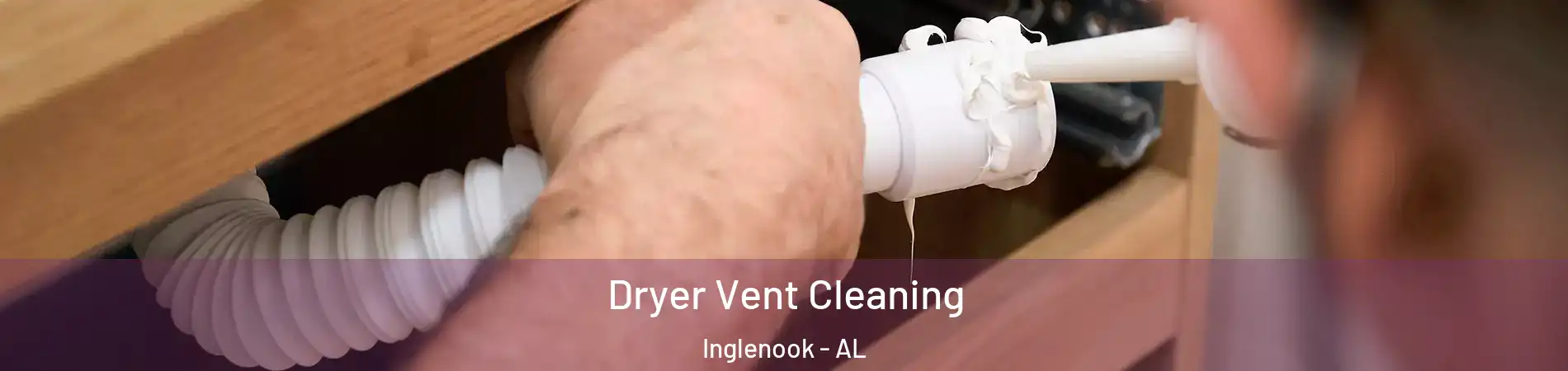 Dryer Vent Cleaning Inglenook - AL