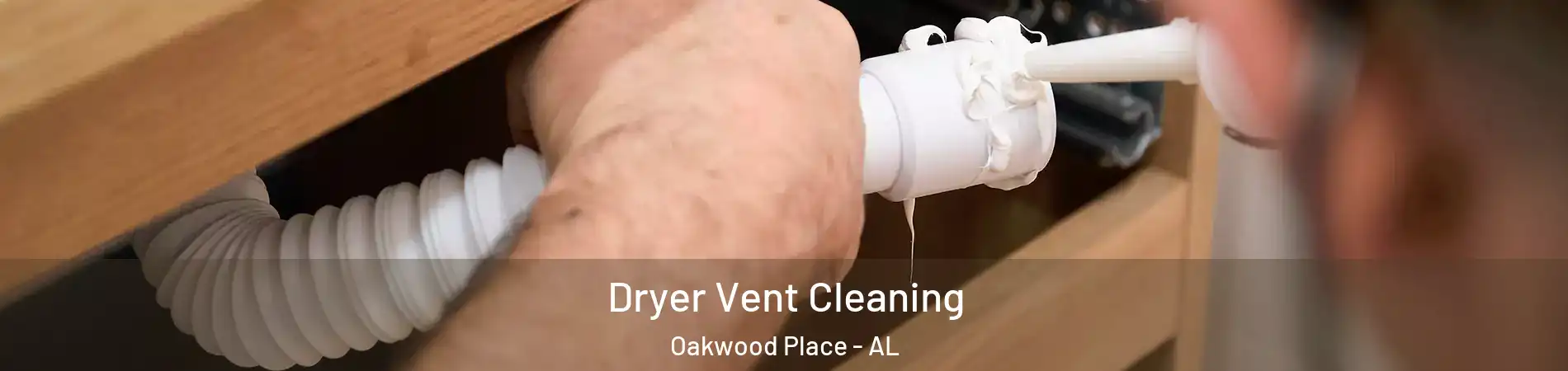 Dryer Vent Cleaning Oakwood Place - AL