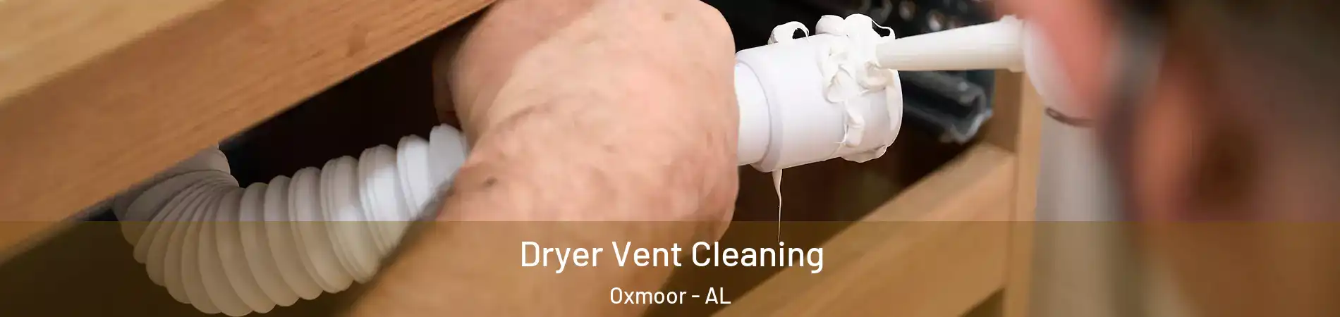 Dryer Vent Cleaning Oxmoor - AL