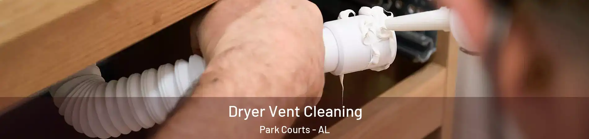 Dryer Vent Cleaning Park Courts - AL