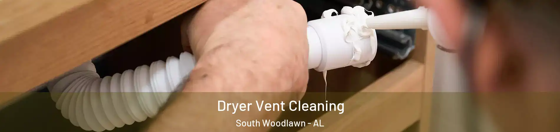 Dryer Vent Cleaning South Woodlawn - AL