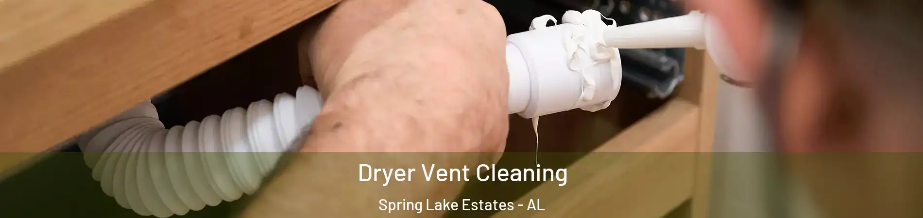 Dryer Vent Cleaning Spring Lake Estates - AL