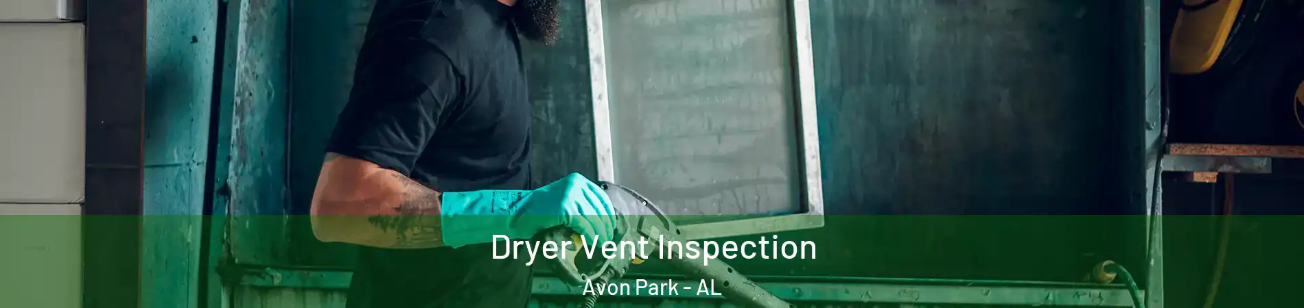 Dryer Vent Inspection Avon Park - AL