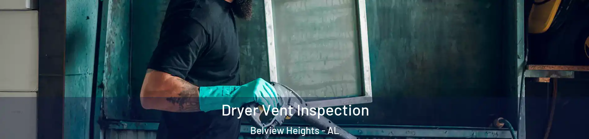 Dryer Vent Inspection Belview Heights - AL