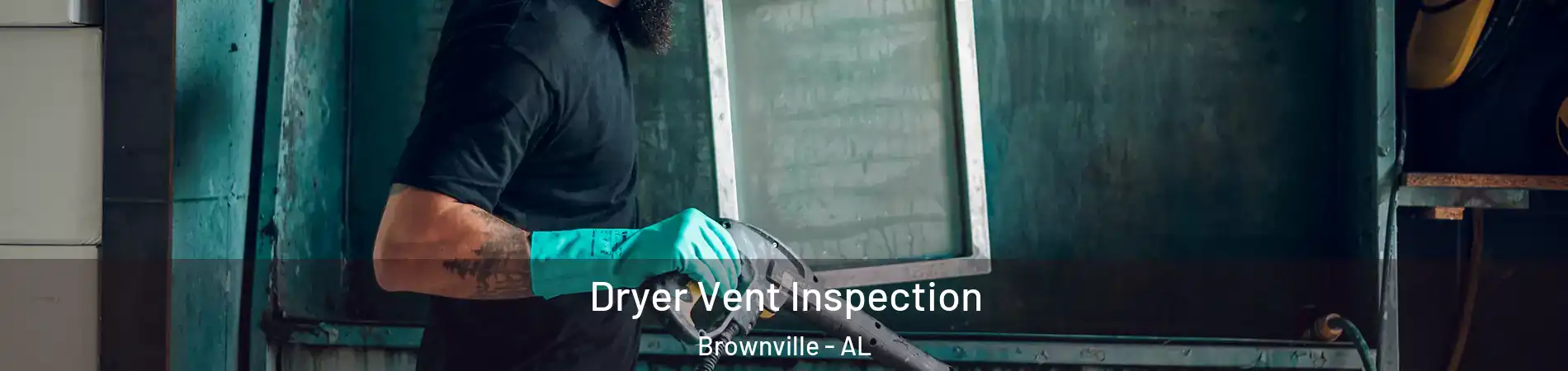 Dryer Vent Inspection Brownville - AL