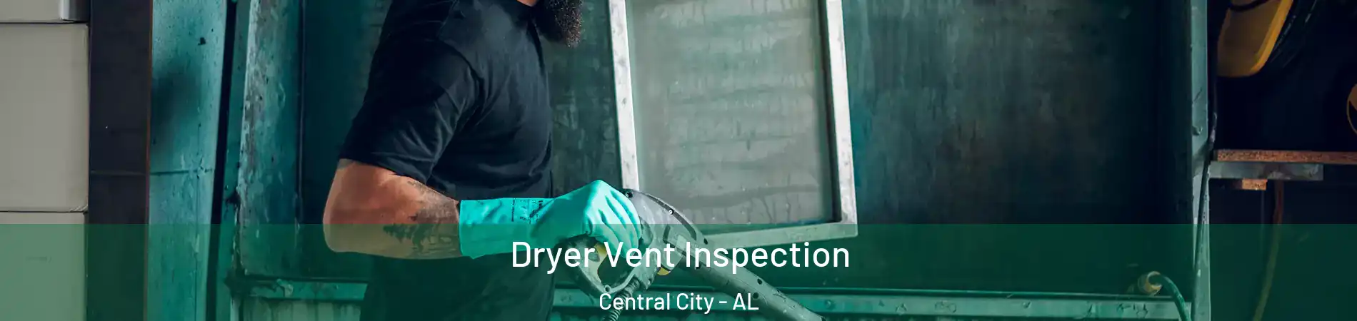 Dryer Vent Inspection Central City - AL